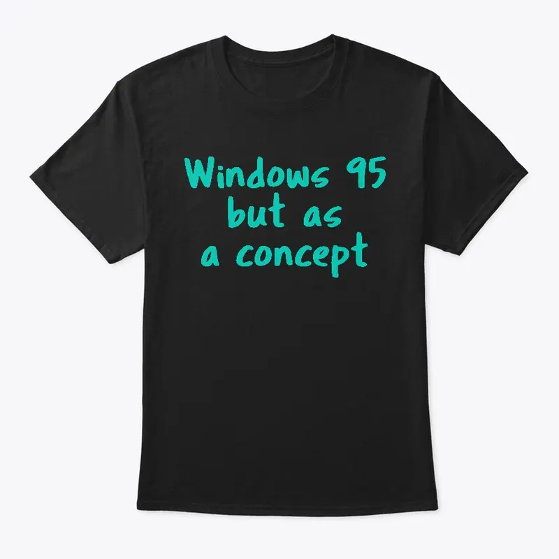 Windows 95 - But As a Concept (Teal)